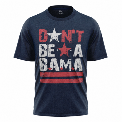 Don't Be A Bama T-Shirt | Washington DC Slang Local Pride Tee