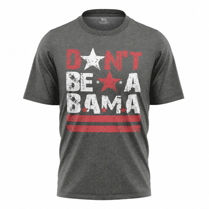 Don't Be A Bama T-Shirt | Washington DC Slang Local Pride Tee