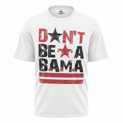 Don't Be A Bama T-Shirt | Washington DC Slang Local Pride Tee