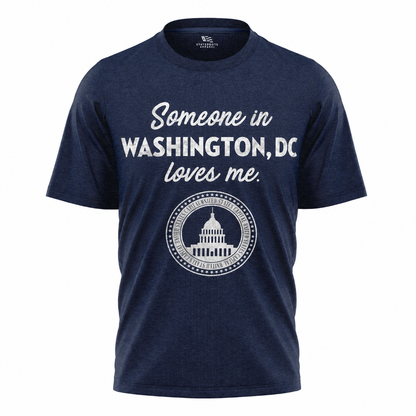 Someone in Washington DC Loves Me T-Shirt | Sentimental Capital Gift Tee