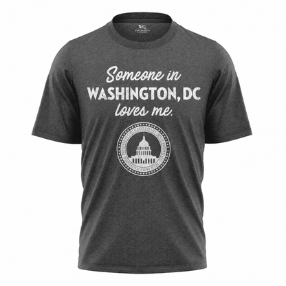 Someone in Washington DC Loves Me T-Shirt | Sentimental Capital Gift Tee