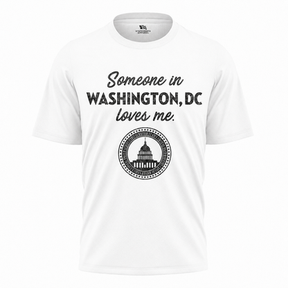 Someone in Washington DC Loves Me T-Shirt | Sentimental Capital Gift Tee